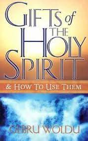 Gifts Of The Holy Spirit & How To Use Them PB - Gebru Woldu